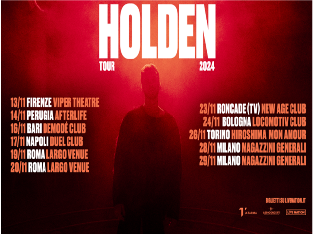 HOLDEN TOUR 2024  11 DATE NEI CLUB DI TUTTA ITALIA  PER IL PRIMO TOUR DI  HOLDEN
